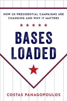 Bases Loaded : How US Presidential Campaigns Are Changing and Why It Matters