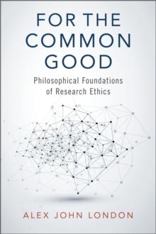 For the Common Good : Philosophical Foundations of Research Ethics