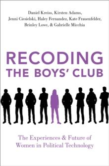 Recoding the Boys' Club : The Experiences and Future of Women in Political Technology