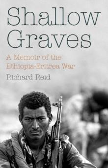 Shallow Graves : A Memoir of the Ethiopia-Eritrea War