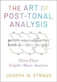 The Art of Post-Tonal Analysis : Thirty-Three Graphic Music Analyses