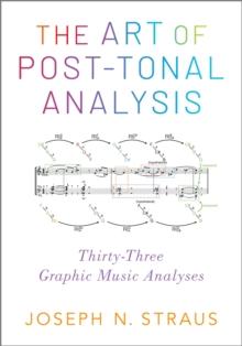 The Art of Post-Tonal Analysis : Thirty-Three Graphic Music Analyses