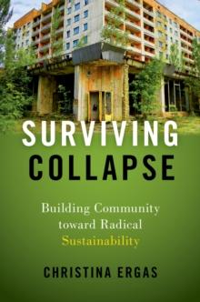 Surviving Collapse : Building Community toward Radical Sustainability