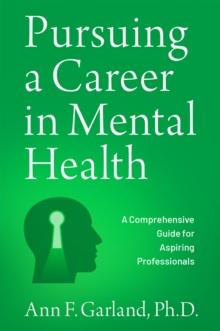 Pursuing a Career in Mental Health : A Comprehensive Guide for Aspiring Professionals