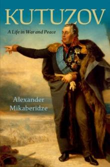 Kutuzov : A Life in War and Peace