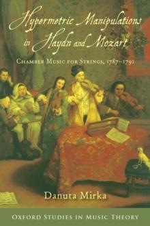 Hypermetric Manipulations in Haydn and Mozart : Chamber Music for Strings, 1787 - 1791