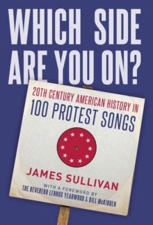 Which Side Are You On? : 20th Century American History in 100 Protest Songs