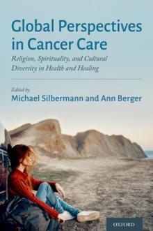 Global Perspectives in Cancer Care : Religion, Spirituality, and Cultural Diversity in Health and Healing