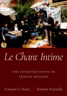 Le Chant Intime : The interpretation of French m?lodie