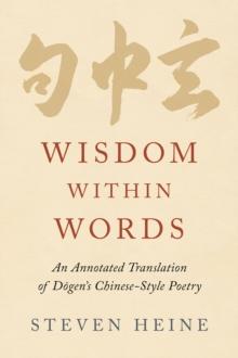 Wisdom within Words : An Annotated Translation of D?gen's Chinese-Style Poetry