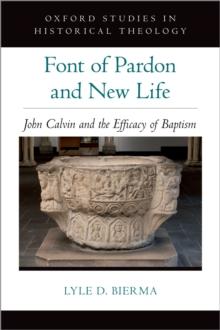 Font of Pardon and New Life : John Calvin and the Efficacy of Baptism