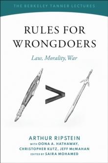 Rules for Wrongdoers : Law, Morality, War