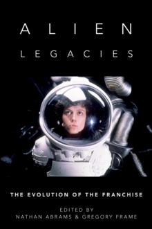 Alien Legacies : The Evolution of the Franchise