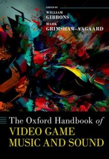 The Oxford Handbook of Video Game Music and Sound