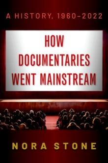 How Documentaries Went Mainstream : A History, 1960-2022