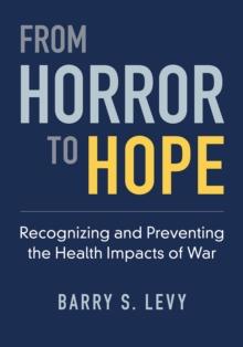 From Horror to Hope : Recognizing and Preventing the Health Impacts of War