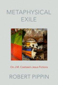 Metaphysical Exile : On J.M. Coetzee's Jesus Fictions