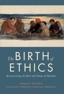 The Birth of Ethics : Reconstructing the Role and Nature of Morality