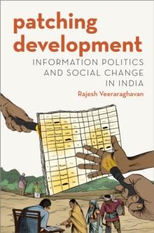 Patching Development : Information Politics and Social Change in India