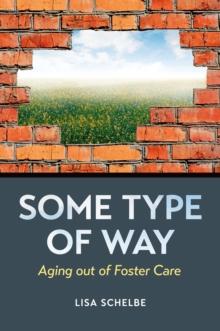 Some Type of Way : Aging out of Foster Care