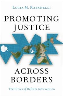 Promoting Justice Across Borders : The Ethics of Reform Intervention