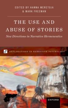 The Use and Abuse of Stories : New Directions in Narrative Hermeneutics