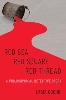 Red Sea-Red Square-Red Thread : A Philosophical Detective Story