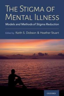 The Stigma of Mental Illness : Models and Methods of Stigma Reduction