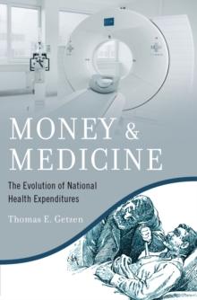 Money and Medicine : The Evolution of National Health Expenditures