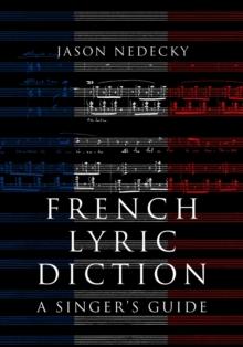 French Lyric Diction : A Singer's Guide