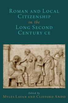 Roman and Local Citizenship in the Long Second Century CE