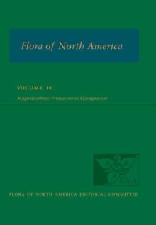 Flora of North America: Volume 10, Magnoliophyta: Proteaceae to Elaeagnaceae