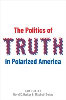 The Politics of Truth in Polarized America