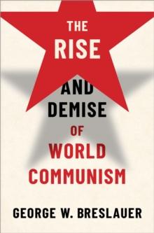 The Rise and Demise of World Communism