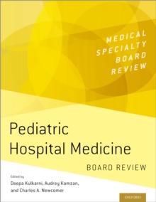 Pediatric Hospital Medicine Board Review