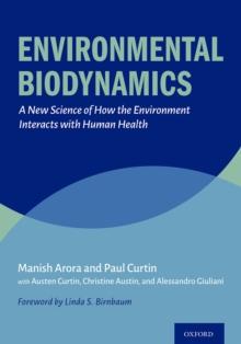 Environmental Biodynamics : A New Science of How the Environment Interacts with Human Health