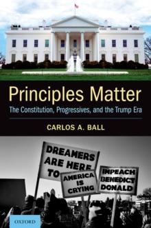 Principles Matter : The Constitution, Progressives, and the Trump Era