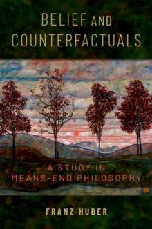 Belief and Counterfactuals : A Study in Means-End Philosophy