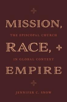 Mission, Race, and Empire : The Episcopal Church in Global Context