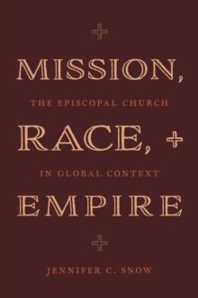 Mission, Race, and Empire : The Episcopal Church in Global Context