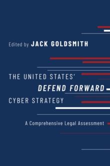 The United States' Defend Forward Cyber Strategy : A Comprehensive Legal Assessment