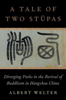 A Tale of Two Stupas : Diverging Paths in the Revival of Buddhism in China