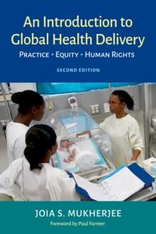 An Introduction to Global Health Delivery : Practice, Equity, Human Rights