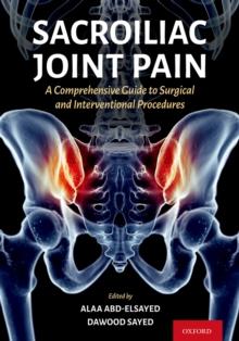 Sacroiliac Joint Pain : A Comprehensive Guide to Interventional and Surgical Procedures