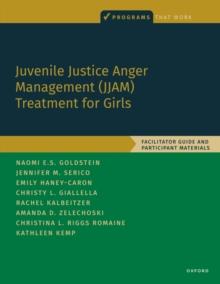 Juvenile Justice Anger Management (JJAM) Treatment for Girls : Facilitator Guide and Participant Materials