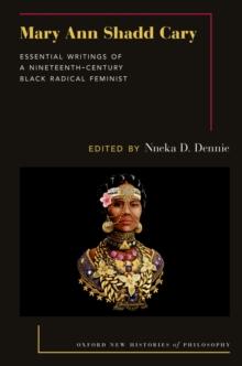 Mary Ann Shadd Cary : Essential Writings of a Nineteenth-Century Black Radical Feminist