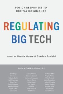 Regulating Big Tech : Policy Responses to Digital Dominance