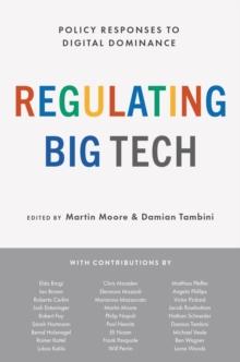 Regulating Big Tech : Policy Responses to Digital Dominance