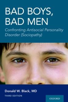 Bad Boys, Bad Men 3rd edition : Confronting Antisocial Personality Disorder (Sociopathy)