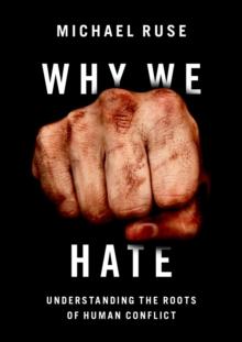 Why We Hate : Understanding the Roots of Human Conflict